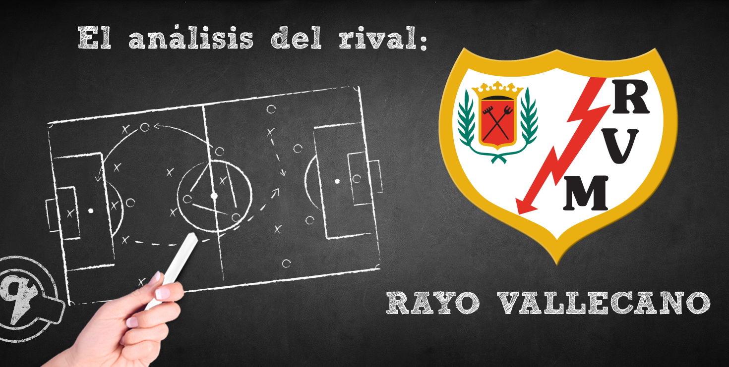 El análisis del rival. Jornada 36: Rayo Vallecano