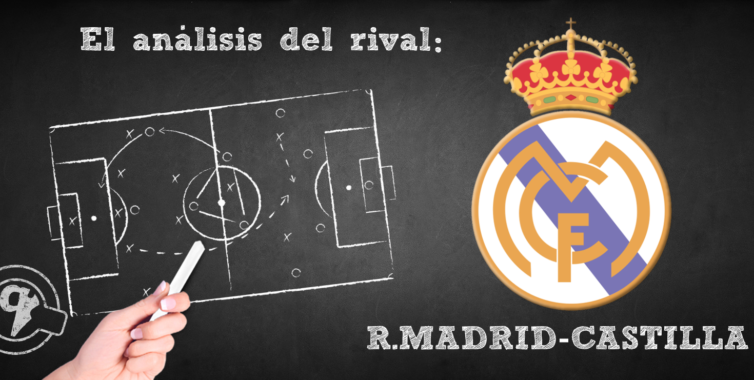 El análisis del rival. Jornada 5: Real Madrid-Castilla